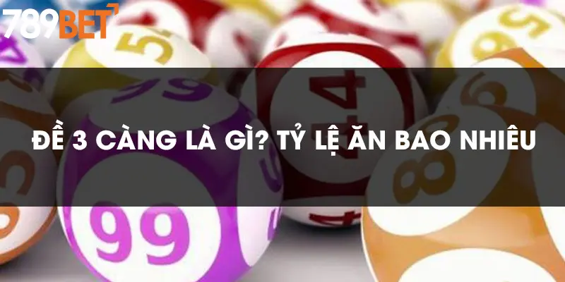 Nắm Vững Chiến Thuật Đánh Đề 3 Càng Ngay Hôm Nay 2 Tìm hiểu về đánh đề 3 càng là gì